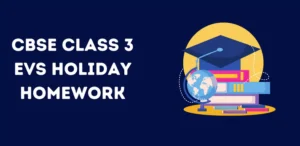 CBSE Class 3 EVS Holiday Homework