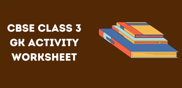 CBSE Class 3 GK Activity Worksheet