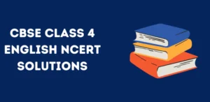 CBSE Class 4 English NCERT Solutions