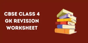 CBSE Class 4 GK Revision Worksheet