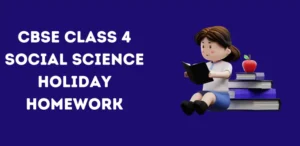 CBSE Class 4 Social Science Holiday Homework