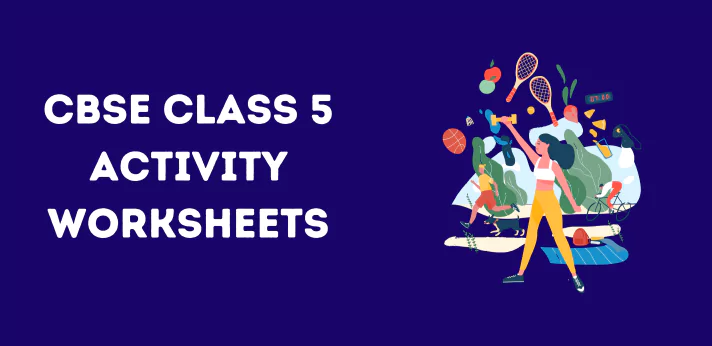 Class 5 Activity Worksheets