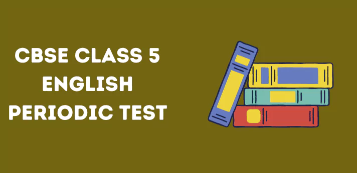 CBSE Class 5 English Periodic Test