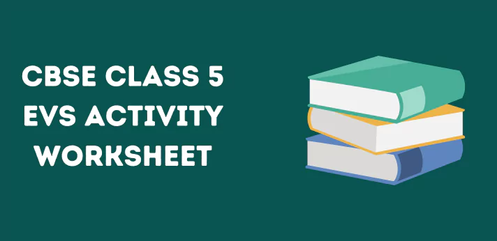 CBSE Class 5 EVS Activity Worksheet