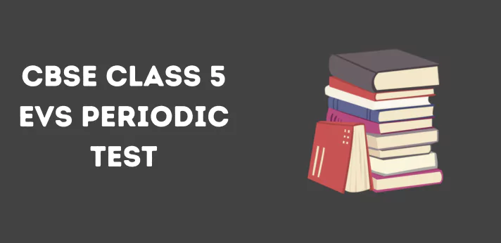 cbse-class-5-evs-periodic-test