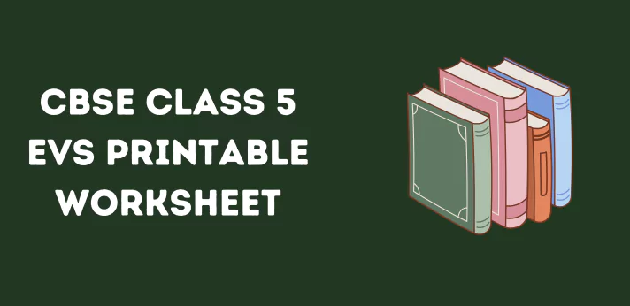 cbse-class-5-evs-printable-worksheet