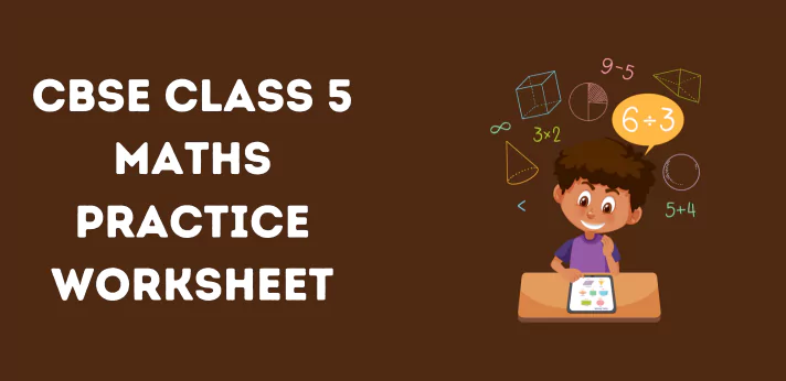 CBSE Class 5 Maths Practice Worksheet