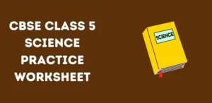 CBSE Class 5 Science Practice Worksheet