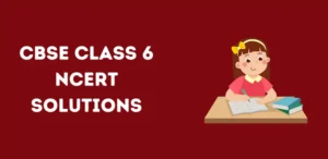 Class 6 NCERT Solutions