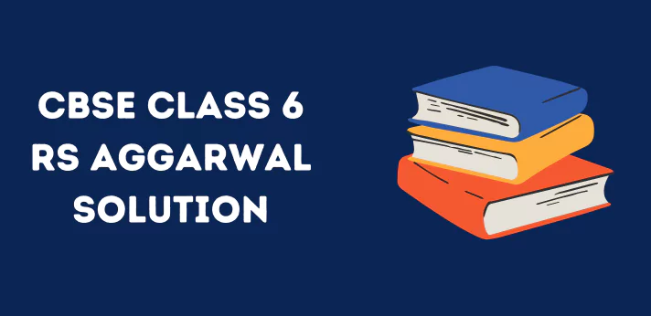 CBSE Class 6 RS Aggarwal Solution
