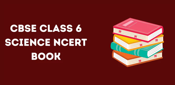 Class 6 Science NCERT Book