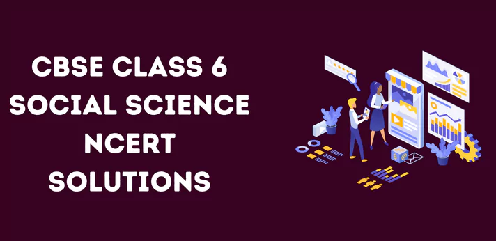 cbse-class-6-social-science-ncert-solutions