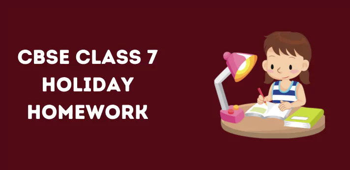 cbse-class-7-holiday-homework