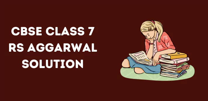 Class 7 RS Aggarwal Solution