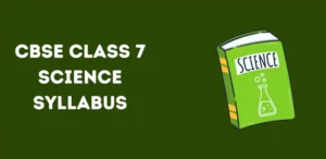 CBSE Class 7 Science Syllabus