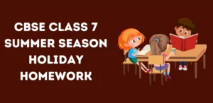 CBSE Class 7 Summer Season Holiday Homework