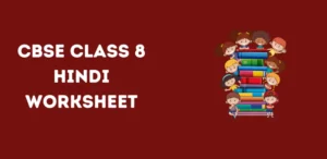 CBSE Class 8 Hindi Worksheets