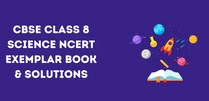 cbse-class-8-science-ncert-exemplar-book-solutions