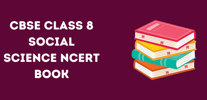 Class 8 Social Science NCERT Book