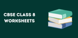 CBSE Class 8 Worksheets