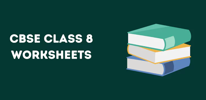 CBSE Class 8 Worksheets