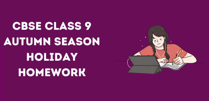 cbse-class-9-autumn-season-holiday-homework