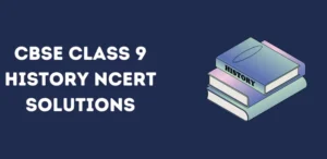 CBSE Class 9 History NCERT Solutions