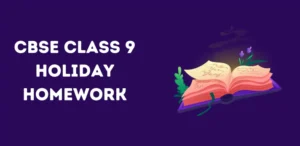 CBSE Class 9 Holiday Homework