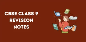 CBSE Class 9 Revision Notes
