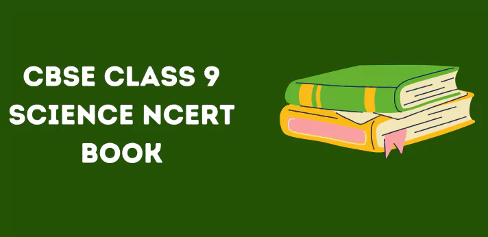 CBSE Class 9 Science NCERT Book
