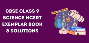 CBSE Class 9 Science Exemplar Book And Solution