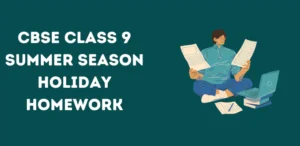CBSE Class 9 Summer Season Holiday Homework