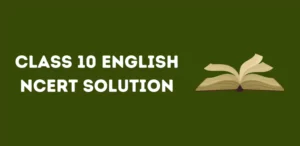 CBSE Class 10 English NCERT Solutions