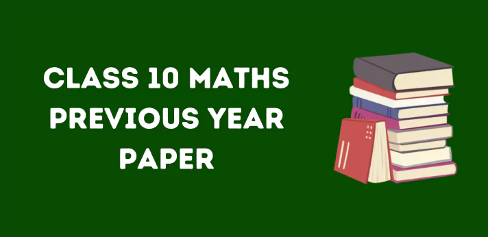 Class 10 Maths Previous Year Paper