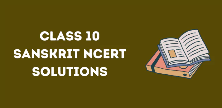 Class 10 Sanskrit NCERT Solutions