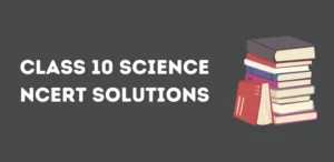CBSE Class 10 Science NCERT Solutions