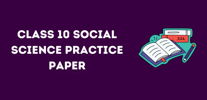 Class 10 Social Science Practice Paper