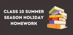 CBSE Class 10 Summer Season Holiday Homework