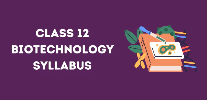 Class 12 Biotechnology Syllabus