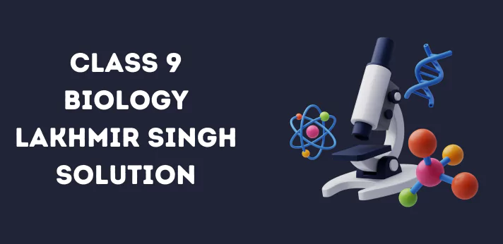 Lakhmir Singh Solution For Class 9 Biology