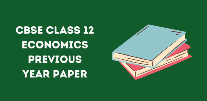 CBSE Class 12 Economics Previous Year Papers