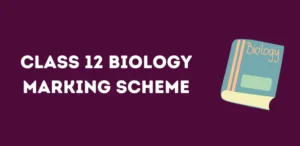 Class 12 Biology Marking Scheme