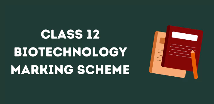 Class 12 Biotechnology Marking Scheme
