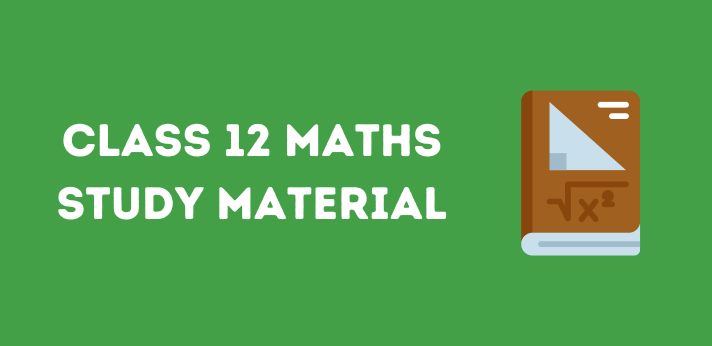 Class 12 Maths Study Material
