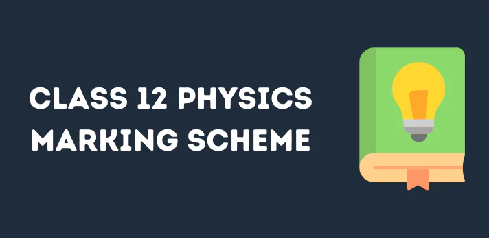 Class 12 Physics Marking Scheme