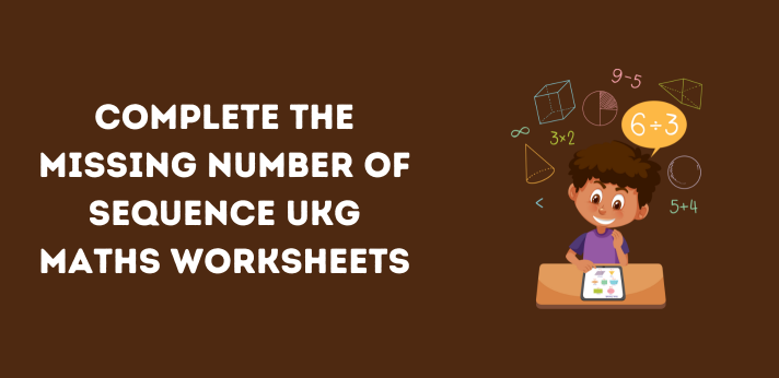 Complete The Missing Number of Sequence ukg Maths Worksheets