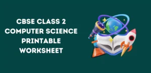 CBSE Class 2 Computer Science Printable Worksheet