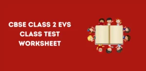 CBSE Class 2 EVS Class Test Worksheet