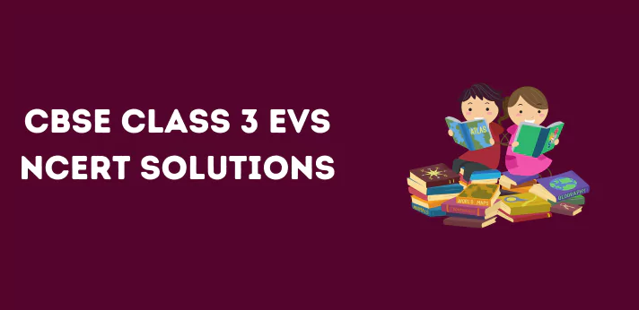 CBSE Class 3 EVS NCERT Solutions