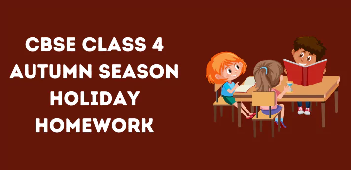 CBSE Class 4 Autumn Season Holiday Homework